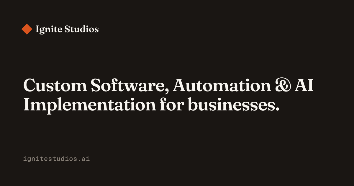 Ignite Studios — Custom Software, Automation & AI Implementation for businesses